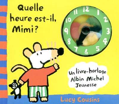 Quelle heure est-il, Maisy ? : un livre-horloge