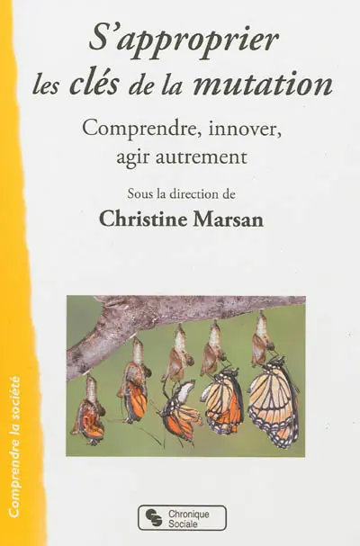 S'approprier les clés de la mutation : comprendre, innover, agir autrement