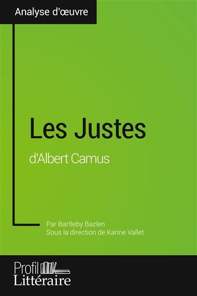 Les Justes d'Albert Camus (Analyse approfondie) : Approfondissez votre lecture des textes classiques et modernes avec Profil-Litteraire.fr