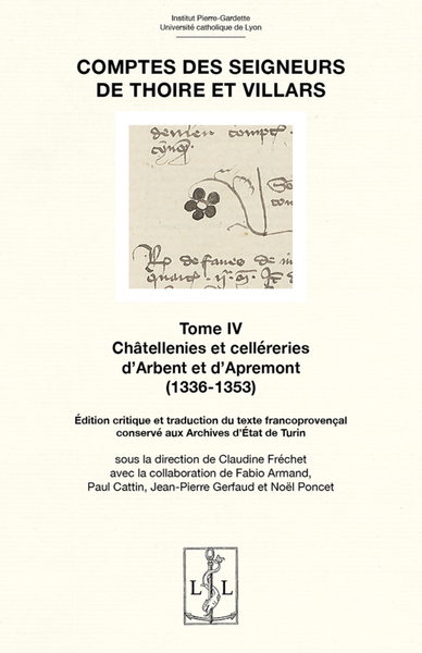 Comptes des seigneurs de Thoire et Villars. Vol. 4. Châtelleries et celléreries d'Arbent et d'Apremont (1336-1353) : édition critique et traduction du texte francoprovençal conservé aux Archives d'Etat de Turin