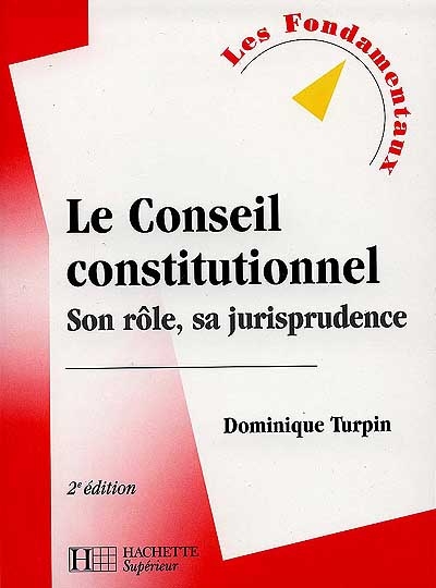 Le Conseil constitutionnel : son rôle, sa jurisprudence