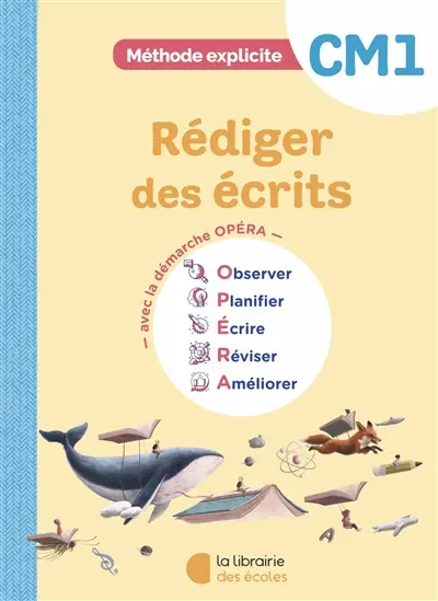 Rédiger des écrits CM1 : avec la démarche Opéra : observer, planifier, écrire, réviser, améliorer