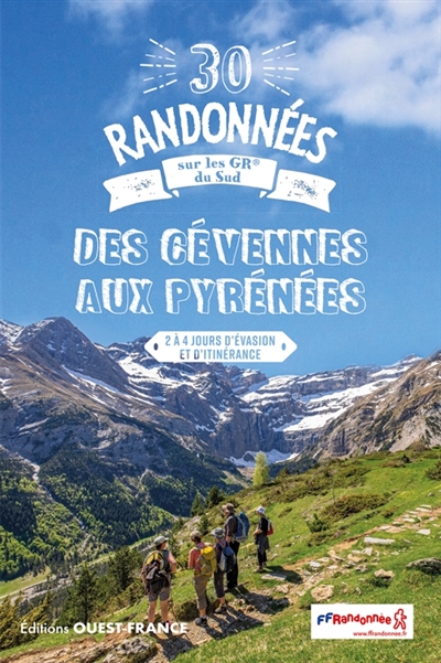 30 randonnées sur les GR du Sud, des Cévennes aux Pyrénées : 2 à 4 jours d'évasion et d'itinérance