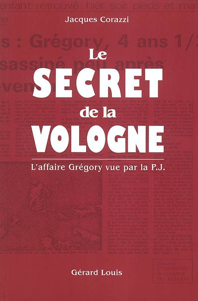 Le secret de la Vologne : l'affaire Grégory vue par la P.J.