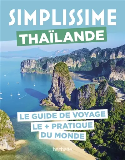 Simplissime : Thaïlande : le guide de voyage le + pratique du monde