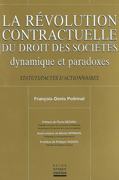 La révolution contractuelle du droit des sociétés : dynamique et paradoxes : statuts, pactes d'actionnaires