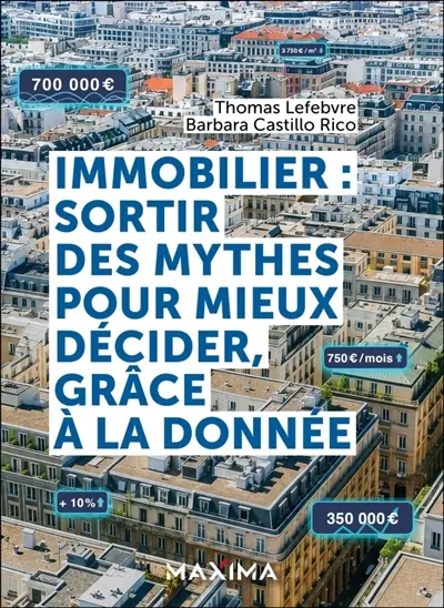 Immobilier : sortir des mythes pour mieux décider, grâce à la donnée Immobilier : sortir des mythes pour mieux décider, grâce à la donnée