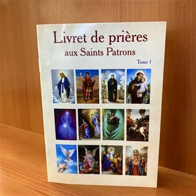 Livret de Prière aux Saints Patron Tome 1