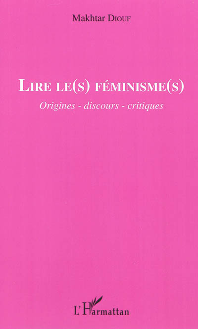 Lire le(s) féminisme(s) : origines, discours, critiques
