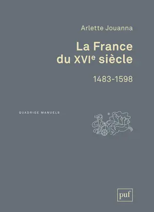 La France du XVIe siècle : 1483-1598