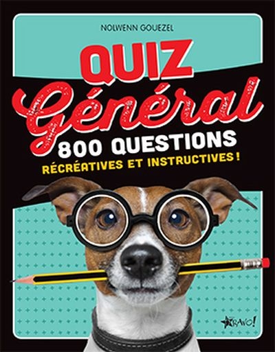 Quiz général : 800 questions récréatives et instructives !