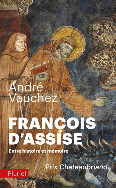 François d'Assise : entre histoire et mémoire - André Vauchez