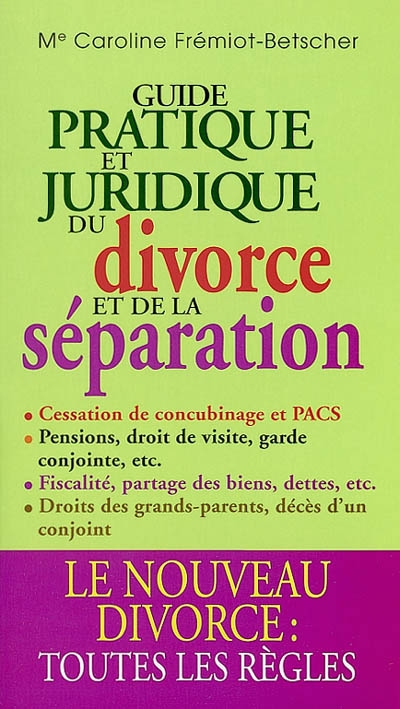 Guide pratique et juridique du divorce et de la séparation