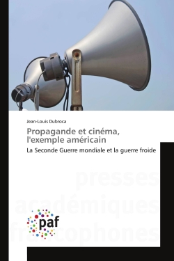 Propagande et cinéma, l'exemple américain : La Seconde Guerre mondiale et la guerre froide