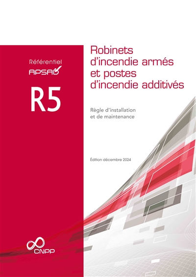 Robinets d'incendie armés et postes d'incendie additivés : règle d'installation et de maintenance