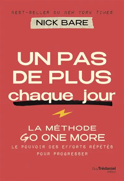 Un pas de plus chaque jour : la méthode go one more : le pouvoir des efforts répétés pour progresser Un pas de plus chaque jour : la méthode go one more : le pouvoir des efforts répétés pour progresser