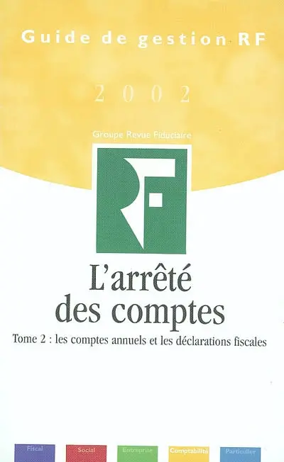 L'arrêté des comptes. Vol. 2. Les comptes annuels et les déclarations fiscales