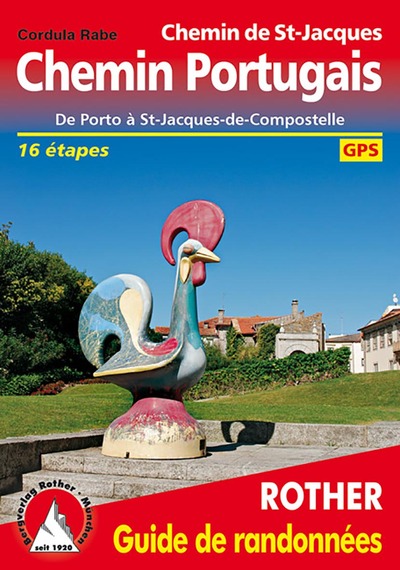 Chemin portugais : de Porto à Saint-Jacques-de-Compostelle : 16 étapes