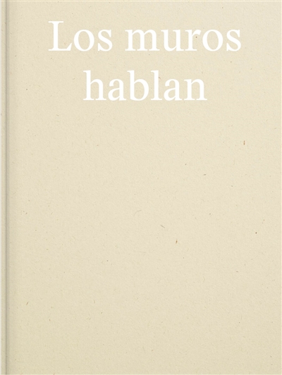 Los muros hablan. Les murs parlent