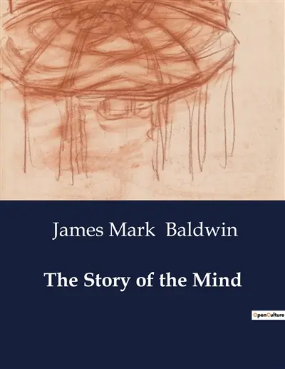 The Story of the Mind : Exploring the Evolution and Function of the Mind