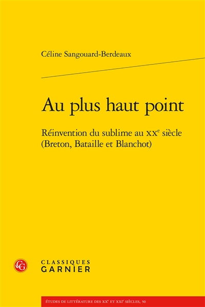 Au plus haut point : réinvention du sublime au XXe siècle (Breton, Bataille et Blanchot)