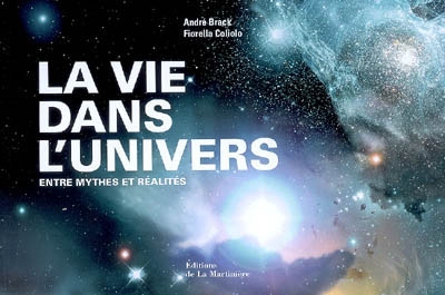 La vie dans l'Univers : entre mythes et réalités
