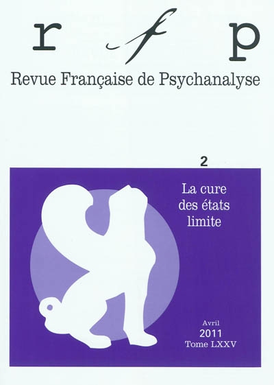 Revue française de psychanalyse, n° 2 (2011). La cure des états limite