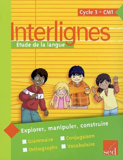 Interlignes, étude de la langue : cycle 3, CM1 : explorer, manipuler, construire