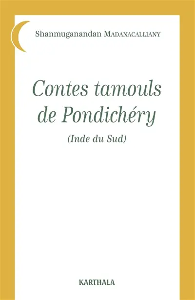 Contes tamouls de Pondichéry : Inde du Sud