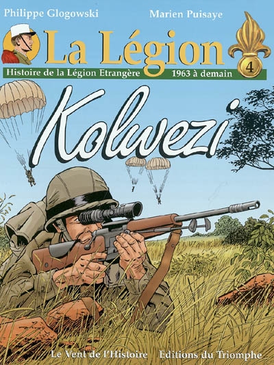 La Légion. Vol. 4. Kolwezi : histoire de la Légion étrangère de 1963 à demain