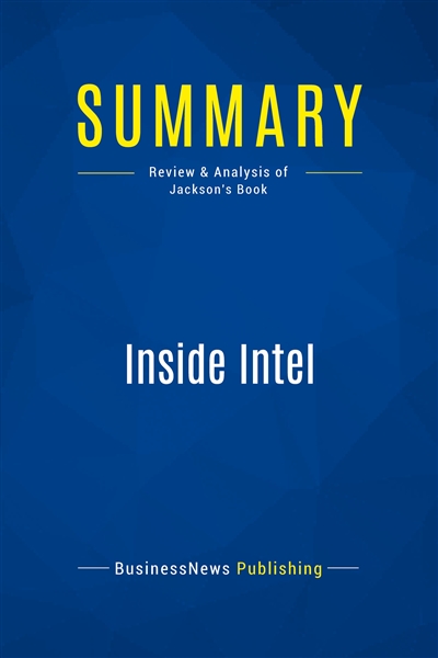 Summary : Inside Intel :...