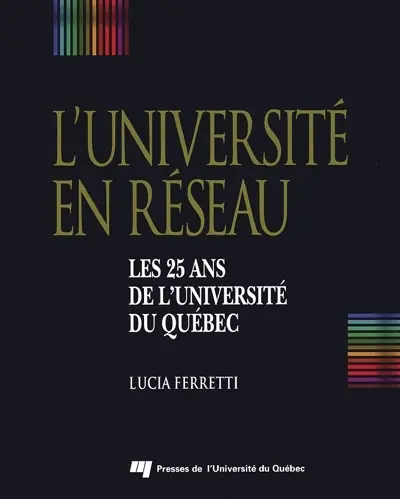 L'université en réseau : les 25 ans de l'Université du Québec