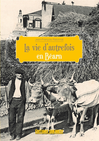 La vie d'autrefois dans le Béarn