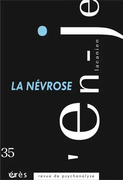 En-je lacanien, n° 35. La névrose En-je lacanien, n° 35. La névrose