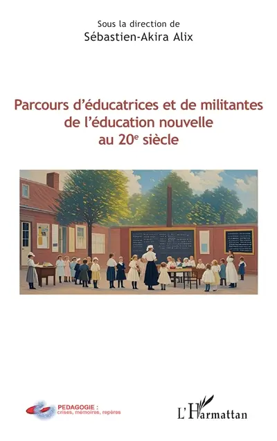 Parcours d'éducatrices et de militantes de l'éducation nouvelle au 20e siècle Parcours d'éducatrices et de militantes de l'éducation nouvelle au 20e siècle