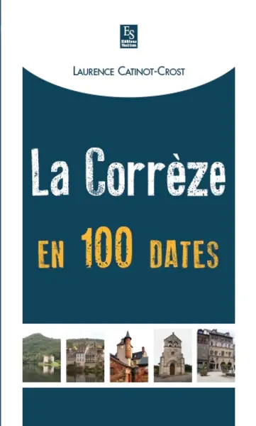 La Corrèze en 100 dates