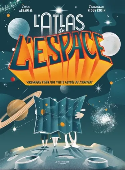 L'atlas de l'espace : embarque pour une visite guidée de l'Univers