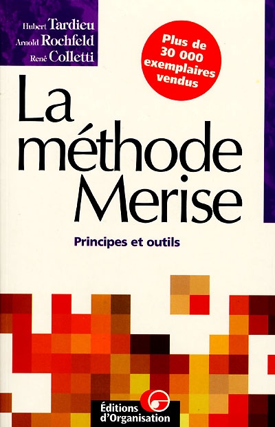 La méthode Merise. Vol. 1. Principes et outils