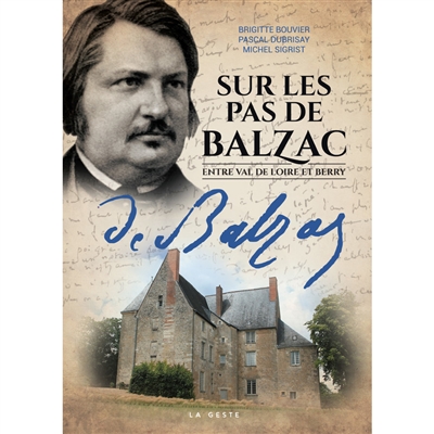 Sur les pas de Balzac : entre Val de Loire et Berry
