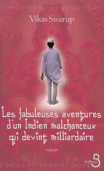 Les fabuleuses aventures d'un Indien malchanceux qui devint milliardaire