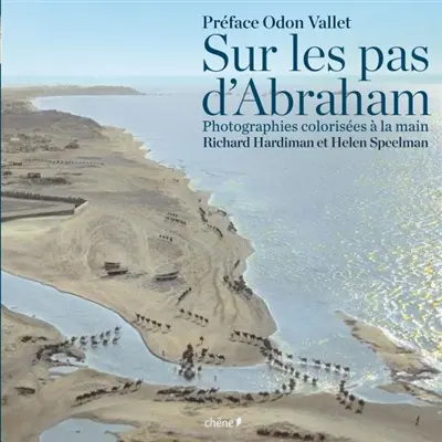 Sur les pas d'Abraham : photographies colorisées à la main