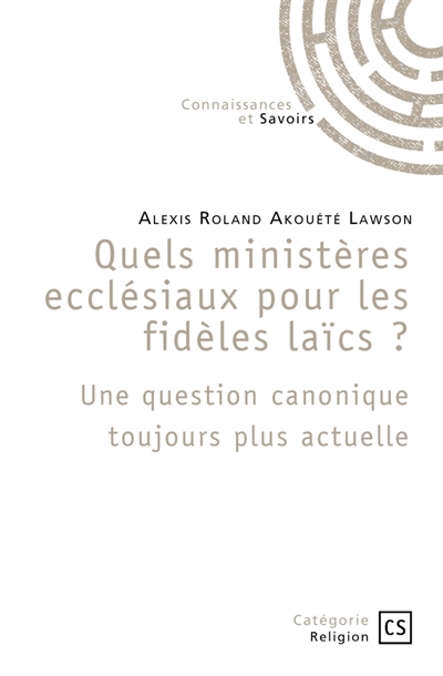 Quels ministères ecclésiaux pour les fidèles laïcs ? : Une question canonique toujours plus actuelle