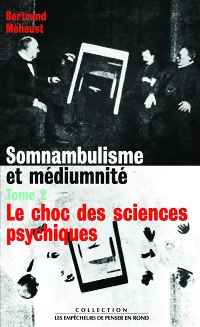 Somnambulisme et médiumnité. Vol. 2. Le choc des sciences psychiques
