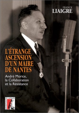 Etrange ascension d'un maire de Nantes : André Morice