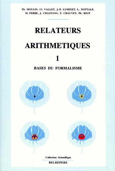 Relateurs arithmétiques. Vol. 1. Ebauche du formalisme : avant la première jonction avec les structures de Lie