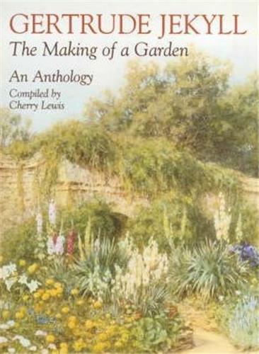 Gertrude Jekyll The Making of a Garden