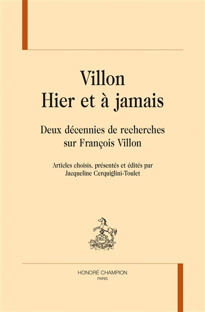 Villon : hier et à jamais : deux décennies de recherches sur François Villon