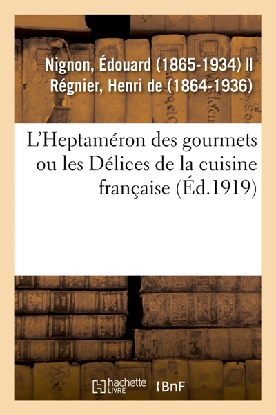 L'Heptaméron des gourmets ou les Délices de la cuisine française