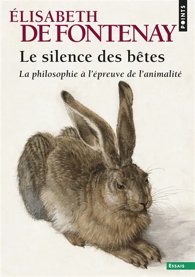 Le silence des bêtes : la philosophie à l'épreuve de l'animalité