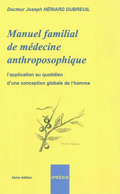 Manuel familial de médecine anthroposophique : l'application au quotidien d'une conception globale de l'homme